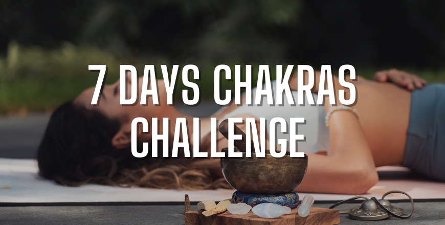 7 DAYS CHAKRAS CHALLENGE