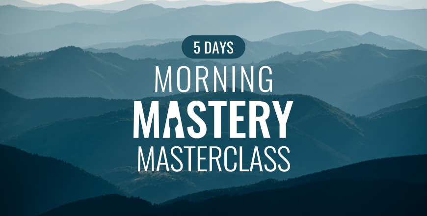 MORNING MASTERY MASTERCLASS