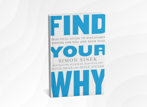 Find Your Why by Simon Sinek, Peter Docker & David Mead