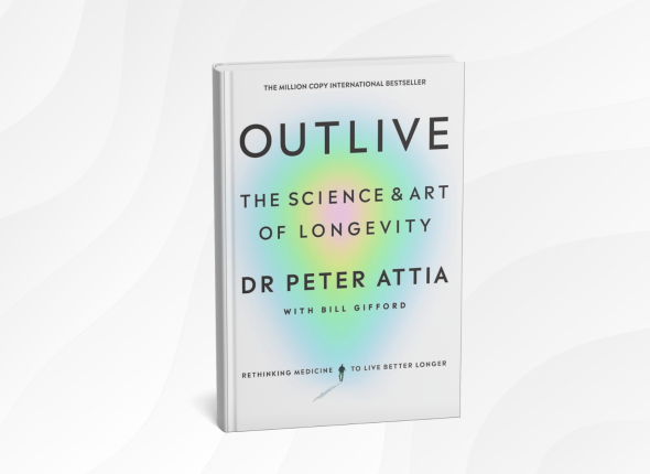 Outlive_ The Science & Art of Longevity by Peter Attia with Bill Gifford
