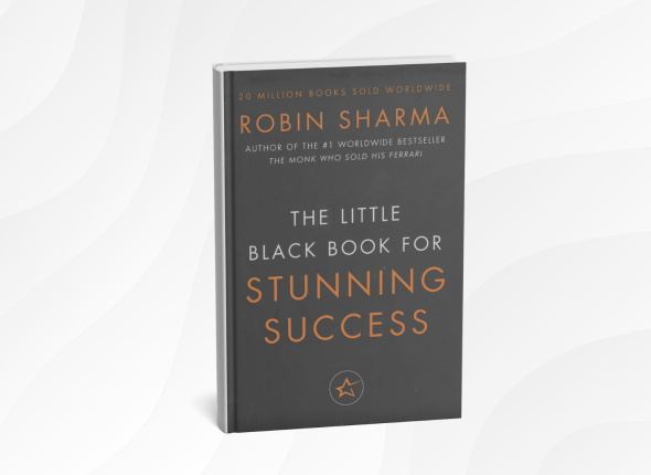The Little Book for Stunning Success by Robin Sharma