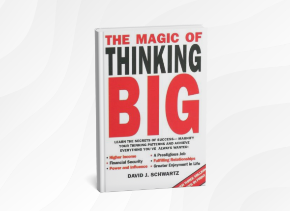 The Magic of Thinking Big by David J. Schwartz