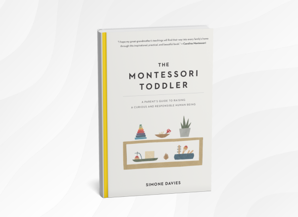 The Montessori Toddler by Simone Davies_ 10 Gentle Lessons for Raising Curious, Capable Kids
