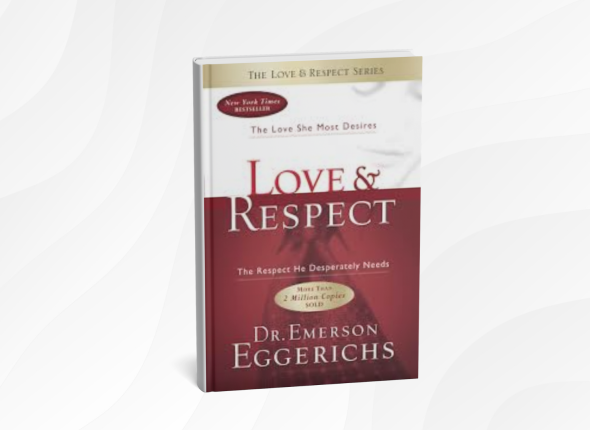 Love and Respect by Emerson Eggerichs_ 10 Heartfelt Lessons for a Stronger, Happier Marriage