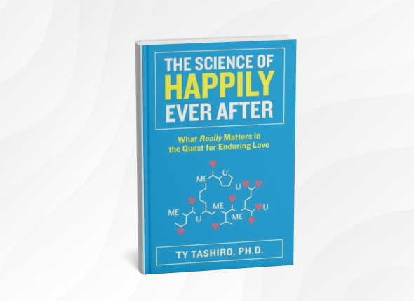 The Science of Happily Ever After by Ty Tashiro_ 10 Surprising Lessons for Finding and Keeping Real Love